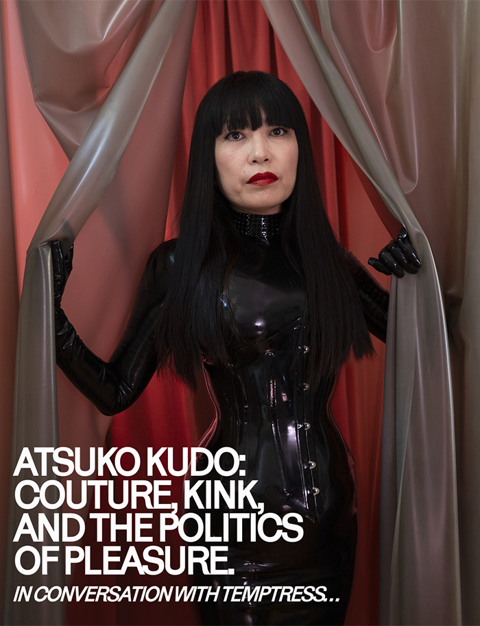 ATSUKO KUDO:COUTURE, KINK AND THE POLITICS OF PLEASURE